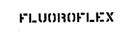 FLUOROFLEX trademark
