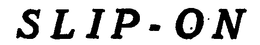 SLIP-ON trademark
