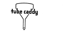 TUBE CADDY trademark