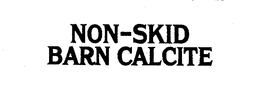 NON-SKID BARN CALCITE trademark