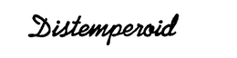 DISTEMPEROID trademark