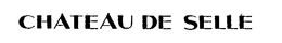 CHATEAU DE SELLE trademark