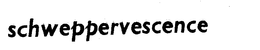 SCHWEPPERVESCENCE trademark