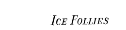 ICE FOLLIES trademark