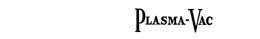 PLASMA-VAC trademark