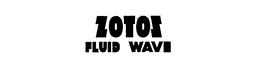 ZOTOS FLUID WAVE trademark