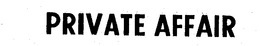 PRIVATE AFFAIR trademark