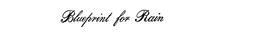 BLUE PRINT FOR RAIN trademark