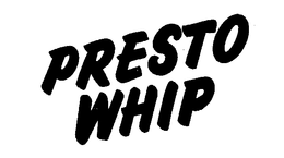PRESTO WHIP trademark