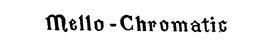 MELLO-CHROMATIC trademark