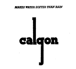 CALGON MAKES WATER SOFTER THAN RAIN trademark