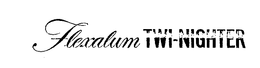 FLEXALUM TWI-NIGHTER trademark