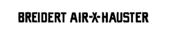 BREIDERT AIR-X-HAUSTER trademark