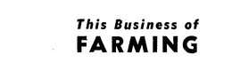 THIS BUSINESS OF FARMING trademark