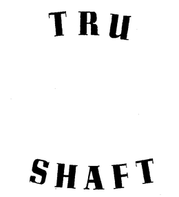 TRU SHAFT trademark
