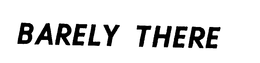BARELY THERE trademark
