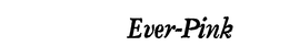 EVER-PINK trademark