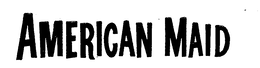 AMERICAN MAID trademark