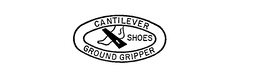 CANTILEVER SHOES GROUND GRIPPER trademark