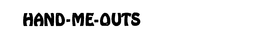 HAND-ME-OUTS trademark