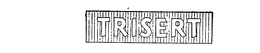TRISERT trademark