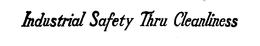 INDUSTRIAL SAFETY THRU CLEANLINESS trademark