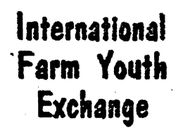 INTERNATIONAL FARM YOUTH EXCHANGE trademark