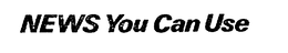NEWS YOU CAN USE trademark