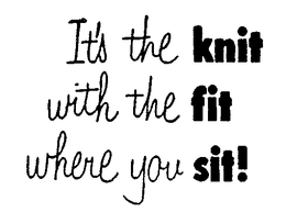 IT'S THE KNIT WITH THE FIT WHERE YOU SIT! trademark