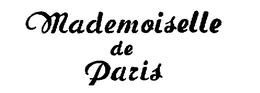 MADEMOISELLE DE PARIS trademark