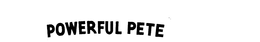 POWERFUL PETE trademark