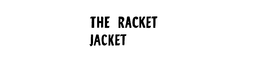 THE RACKET JACKET trademark