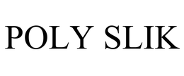 POLY SLIK trademark