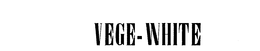 VEGE-WHITE trademark