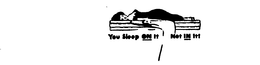 YOU SLEEP ON IT NOT IN IT trademark