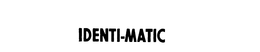 IDENTI-MATIC trademark
