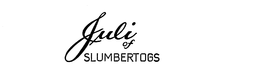 JULI OF SLUMBERTOGS trademark