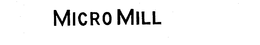 MICRO MILL trademark