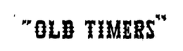 "OLD TIMERS" trademark