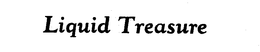 LIQUID TREASURE trademark