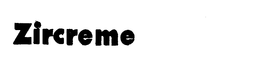 ZIRCREME trademark