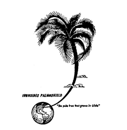 IRONSIDES PALMOSHIELD "THE PALM TREE THAT GROWS IN OHIO". trademark
