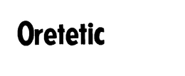 ORETETIC trademark