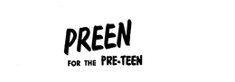 PREEN FOR THE PRE-TEEN trademark
