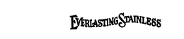 EVERLASTING STAINLESS trademark