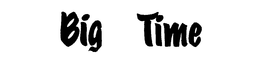 BIG TIME trademark