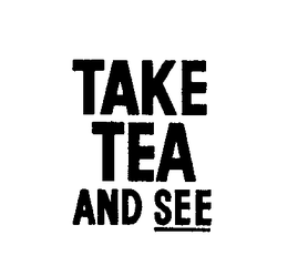 TAKE TEA AND SEE trademark