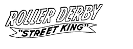 ROLLER DERBY "STREET KING" trademark