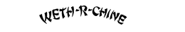 WETH-R-CHINE trademark