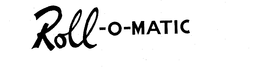 ROLL-O-MATIC trademark